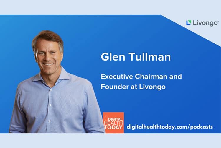 Glen Tullman on Digital Health Today Podcast Glen Tullman on Digital Health Today Podcast