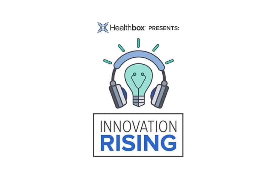 Healthbox Presents: Innovation Rising Podcast Featuring Lee Shapiro with Neil Patel and Chuck Feerick